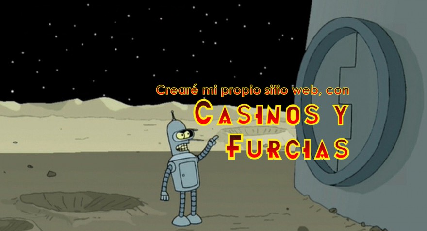 Crearé mi propio sitio web, con casinos y furcias